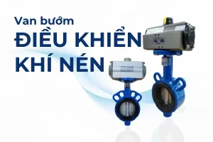 Van bướm điều khiển khí nén chất lượng, giá tốt