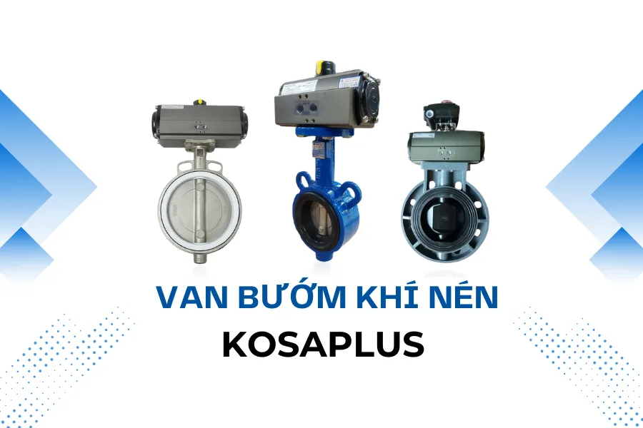 Van bướm điều khiển khí nén Kosaplus Hàn Quốc chất lượng, bền bỉ