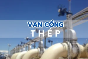 Van cổng thép chính hãng, bền bỉ