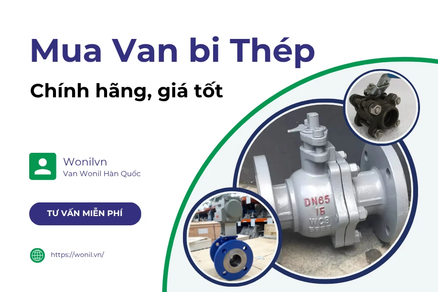 Van bi thép WCB: Cấu tạo, phân loại, bảng giá chi tiết Mua van bi thép chính hãng tại Wonilvn