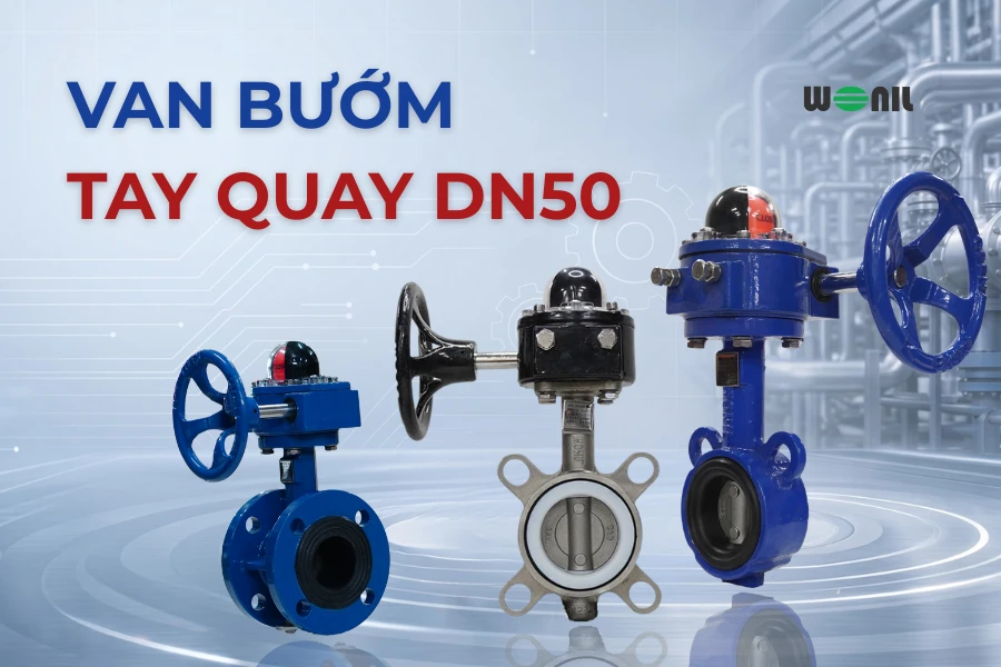 Van Bướm Tay Quay DN50: Loại nào bền, mua ở đâu tốt? Van bướm tay quay DN50